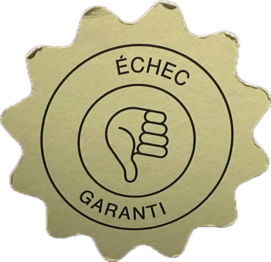 Gold scalloped sticker with a thumbs down: ÉCHEC GARANTI