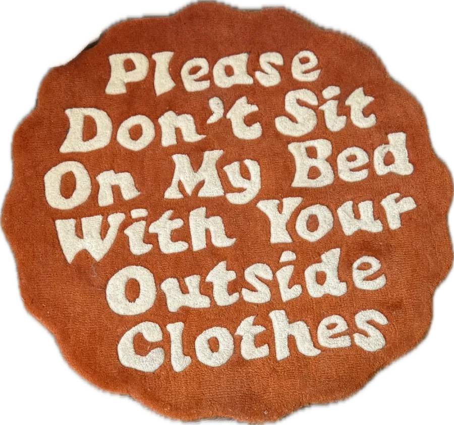 Round orange rug: Please Don't Sit On My Bed With Your Outside Clothes